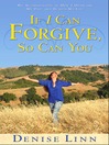 If I Can Forgive, So Can You (eBook): My Autobiography of How I Overcame My Past and Healed My Life
